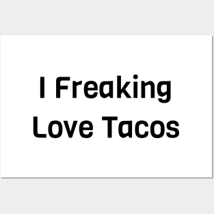 I Freaking Love Tacos Posters and Art